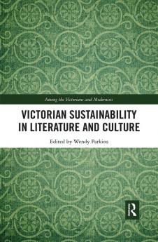 Victorian Sustainability in Literature and Culture
