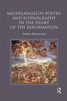 Michelangelo's Poetry and Iconography in the Heart of the Reformation