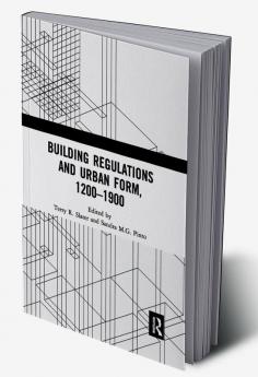 Building Regulations and Urban Form 1200-1900