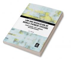 Law and Regulation of Mobile Payment Systems
