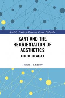 Kant and the Reorientation of Aesthetics