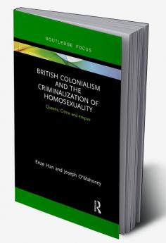 British Colonialism and the Criminalization of Homosexuality