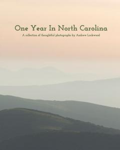 One Year In North Carolina: A Collection Of Thoughtful Photographs