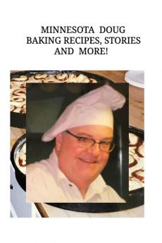 Minnesota Doug Baking Recipes Stories and More!