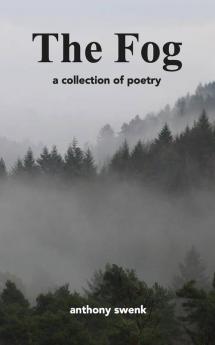 The Fog: A collection of poetry about uncertainty and transition