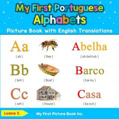 My First Portuguese Alphabets Picture Book with English Translations: Bilingual Early Learning & Easy Teaching Portuguese Books for Kids: 1 (Teach & Learn Basic Portuguese Words for Children)