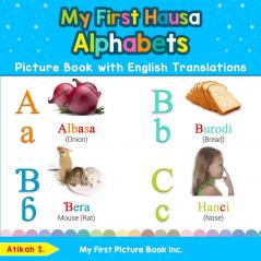 My First Hausa Alphabets Picture Book with English Translations: Bilingual Early Learning & Easy Teaching Hausa Books for Kids: 1 (Teach & Learn Basic Hausa Words for Children)