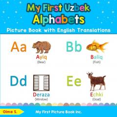 My First Uzbek Alphabets Picture Book with English Translations: Bilingual Early Learning & Easy Teaching Uzbek Books for Kids: 1 (Teach & Learn Basic Uzbek Words for Children)