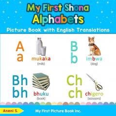 My First Shona Alphabets Picture Book with English Translations: Bilingual Early Learning & Easy Teaching Shona Books for Kids: 1 (Teach & Learn Basic Shona Words for Children)