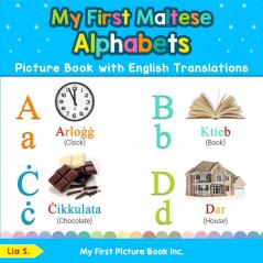 My First Maltese Alphabets Picture Book with English Translations: Bilingual Early Learning & Easy Teaching Maltese Books for Kids: 1 (Teach & Learn Basic Maltese Words for Children)