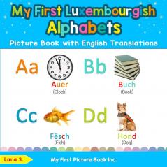 My First Luxembourgish Alphabets Picture Book with English Translations: Bilingual Early Learning & Easy Teaching Luxembourgish Books for Kids: 1 (Teach & Learn Basic Luxembourgish Words for Childr)