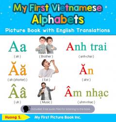 My First Vietnamese Alphabets Picture Book with English Translations: Bilingual Early Learning & Easy Teaching Vietnamese Books for Kids: 1 (Teach & Learn Basic Vietnamese Words for Children)