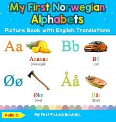 My First Norwegian Alphabets Picture Book with English Translations: Bilingual Early Learning & Easy Teaching Norwegian Books for Kids: 1 (Teach & Learn Basic Norwegian Words for Children)