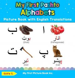 My First Pashto Alphabets Picture Book with English Translations: Bilingual Early Learning & Easy Teaching Pashto Books for Kids: 1 (Teach & Learn Basic Pashto Words for Children)