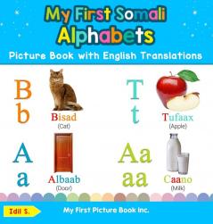 My First Somali Alphabets Picture Book with English Translations: Bilingual Early Learning & Easy Teaching Somali Books for Kids: 1 (Teach & Learn Basic Somali Words for Children)