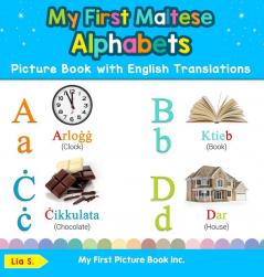 My First Maltese Alphabets Picture Book with English Translations: Bilingual Early Learning & Easy Teaching Maltese Books for Kids: 1 (Teach & Learn Basic Maltese Words for Children)