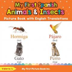 My First Spanish Animals & Insects Picture Book with English Translations: Bilingual Early Learning & Easy Teaching Spanish Books for Kids: 2 (Teach & Learn Basic Spanish Words for Children)