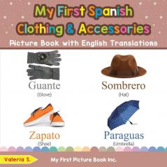 My First Spanish Clothing & Accessories Picture Book with English Translations: Bilingual Early Learning & Easy Teaching Spanish Books for Kids: 11 (Teach & Learn Basic Spanish Words for Children)