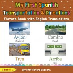 My First Spanish Transportation & Directions Picture Book with English Translations: Bilingual Early Learning & Easy Teaching Spanish Books for Kids: ... & Learn Basic Spanish Words for Children)