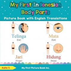 My First Indonesian Body Parts Picture Book with English Translations: Bilingual Early Learning & Easy Teaching Indonesian Books for Kids: 7 (Teach & Learn Basic Indonesian Words for Children)