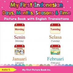 My First Indonesian Days Months Seasons & Time Picture Book with English Translations: Bilingual Early Learning & Easy Teaching Indonesian Books for ... & Learn Basic Indonesian Words for Children)