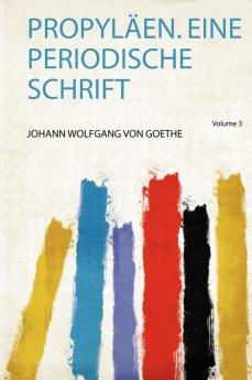 PropylÃ¤en. Eine Periodische Schrift Volume 3
