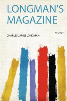 Longman's Magazine Volume 14
