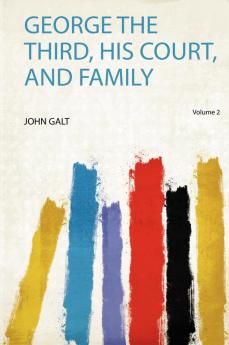 George the Third His Court and Family Volume 2