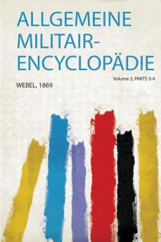 Allgemeine Militair-EncyclopÃ¤die Volume 2 Parts 3-4