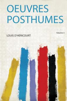 Oeuvres Posthumes Volume 3
