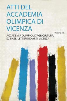 Atti Del Accademia Olimpica Di Vicenza Volume 3-5