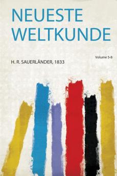 Neueste Weltkunde Volume 5-8