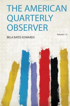 The American Quarterly Observer Volume 1-2
