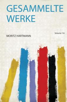 Gesammelte Werke Volume 7-8