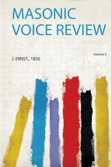 Masonic Voice Review Volume 5
