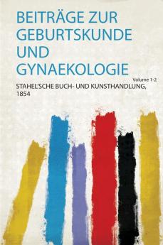 BeitrÃ¤ge Zur Geburtskunde und Gynaekologie Volume 1-2