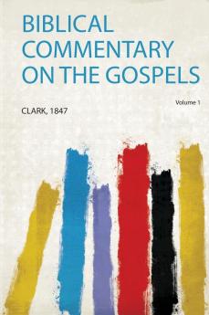 Biblical Commentary on the Gospels Volume 1