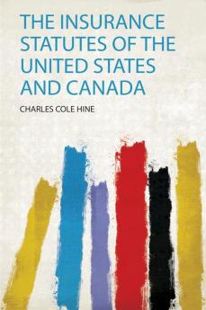 The Insurance Statutes of the United States and Canada