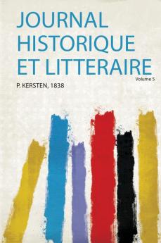 Journal Historique Et Litteraire Volume 5