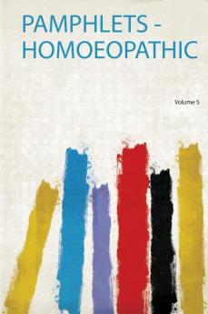 Pamphlets - Homoeopathic Volume 5