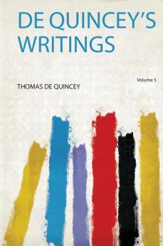 De Quincey's Writings Volume 5