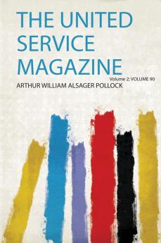 The United Service Magazine Volume 2; Volume 90
