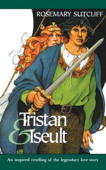 Tristan and Iseult: An Inspired Retelling of the Legendary Love Story (Sunburst Book)