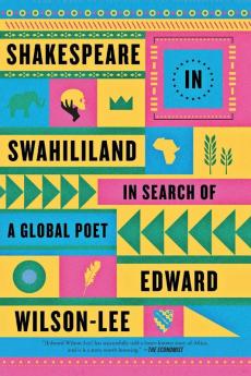 Shakespeare in Swahililand: In Search of a Global Poet