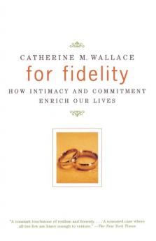 For Fidelity: How Intimacy and Commitment Enrich Our Lives