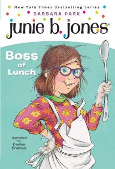 Junie B. Jones #19: Boss of Lunch