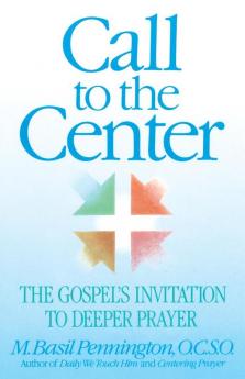 Call to the Center: The Gospel's Invitation to Deeper Prayer