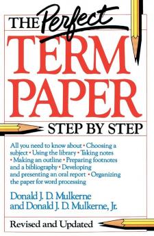 The Perfect Term Paper: Revised and Updated