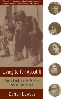 Living to Tell About It: Young Black Men in America Speak