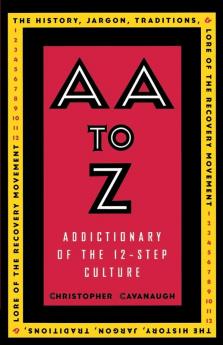 AA to Z: An Addictionary of the 12-Step Culture